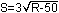 S equals 3 multiplied by the square root of R minus 50